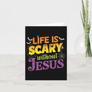 Das Leben ist Beängstigend ohne Jesus Christlicher Karte