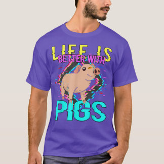 Das Leben ist bei Schweinen besser3963 T-Shirt