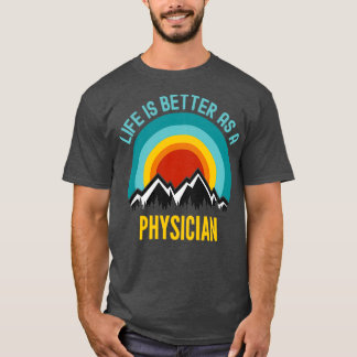 Das Leben ist besser als der Arzt 1 T-Shirt