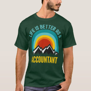 Das Leben ist besser als der Buchhalter T-Shirt