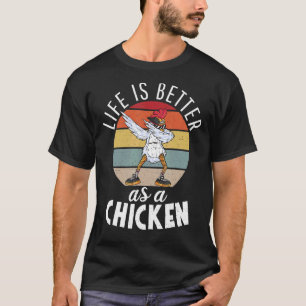 Das Leben ist besser als Huhn Henne Huhn T-Shirt