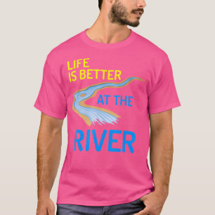 Das Leben ist besser am Fluss Shirt Float Camping
