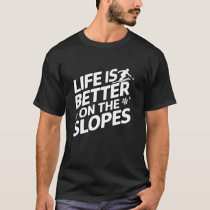 Das Leben ist besser an den Hängen Skirennen Abfah T-Shirt