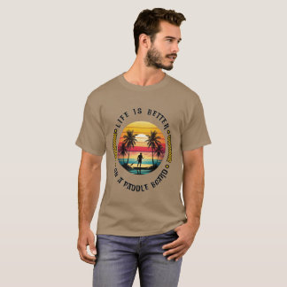 Das Leben ist besser auf dem Paddelbrett T-Shirt