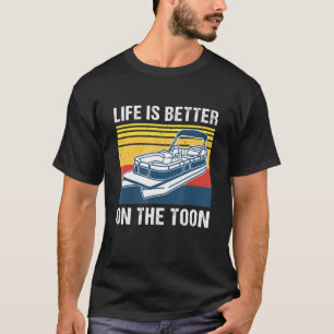 Das Leben ist besser auf dem Toon Pontoon Boat Pon T-Shirt