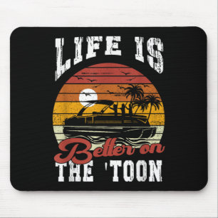 Das Leben ist besser auf dem Toon Pontoon Boot Cap Mousepad
