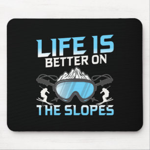 Das Leben ist besser auf den Pisten Mousepad