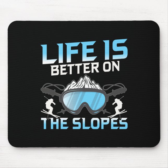 Das Leben ist besser auf den Pisten Mousepad (Vorne)