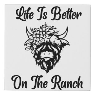 Das Leben ist besser auf der Ranch- Hochland-Kuh-D Künstlicher Leinwanddruck