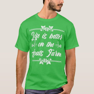 Das Leben ist besser auf der Ziegenfarm Bio Bauern T-Shirt