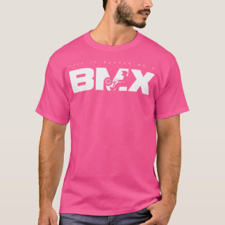 Das Leben ist besser auf einem BMX T-Shirt
