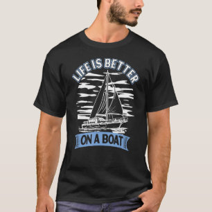 Das Leben ist besser auf einem Boot Captain Sailor T-Shirt