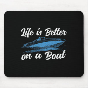 Das Leben ist besser auf einem Boot Kapitän Boot P Mousepad