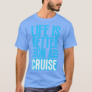 Das Leben ist besser auf einer Kreuzfahrt 26 T-Shirt