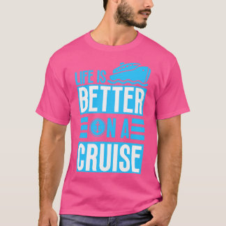Das Leben ist besser auf einer Kreuzfahrt T-Shirt