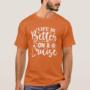 Das Leben ist besser auf einer Kreuzfahrt T-Shirt