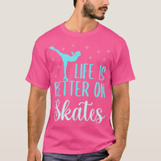 Das Leben ist besser auf Schlittschuhen Süße Eisku T-Shirt
