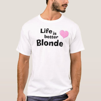 Das Leben ist besser blond T-Shirt