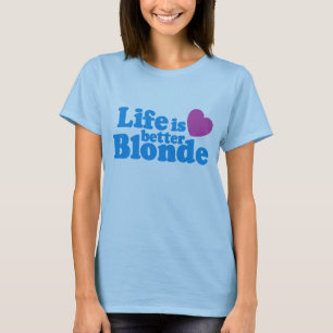 Das Leben ist besser Blonde T-Shirt