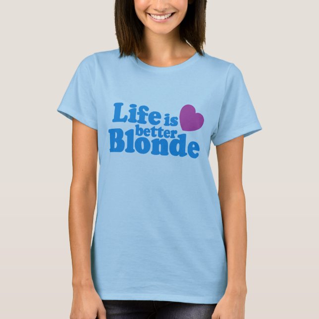 Das Leben ist besser Blonde T-Shirt (Vorderseite)