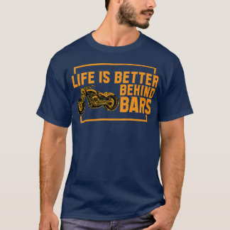 Das Leben ist besser hinter Bars Biken, Motorrad T-Shirt