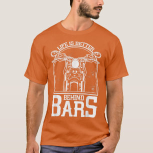 Das Leben ist besser hinter Bars Chopper Custombik T-Shirt