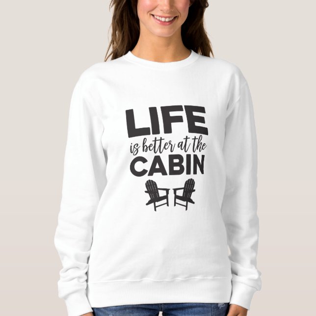 Das Leben ist besser im Cabin Sweatshirt (Vorderseite)