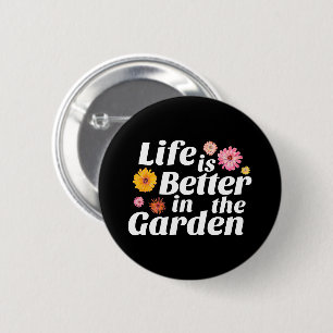 Das Leben ist besser im Garten - Zinnienblume Button