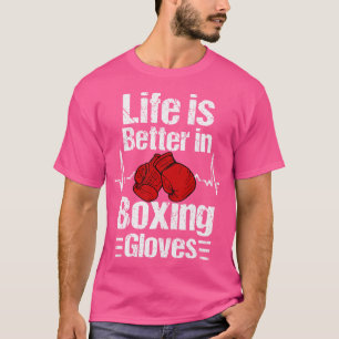 Das Leben ist besser in Boxhandschuhen, die die He T-Shirt