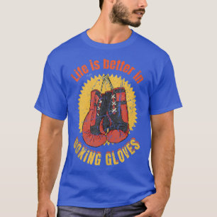 Das Leben ist besser in Boxing Gloves Funny Vintag T-Shirt