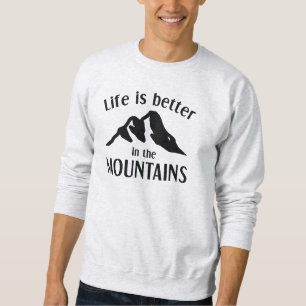 Das Leben ist besser in den Bergen Sweatshirt