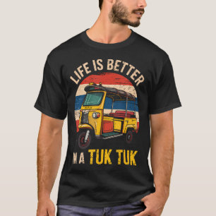 Das Leben ist besser in einem Tuk Tuk Bangkok Thai T-Shirt