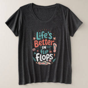 Das Leben ist besser in Flip Flops - Fun Tropical Große Größe T-Shirt