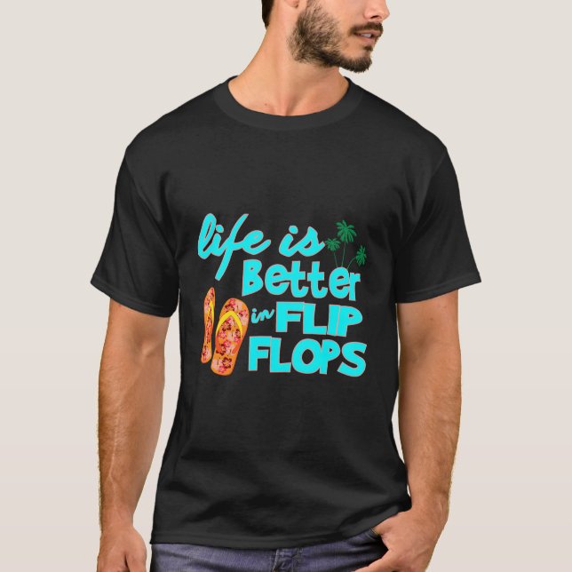 Das Leben ist besser in Flip Flops - Gedreht Flops T-Shirt (Vorderseite)