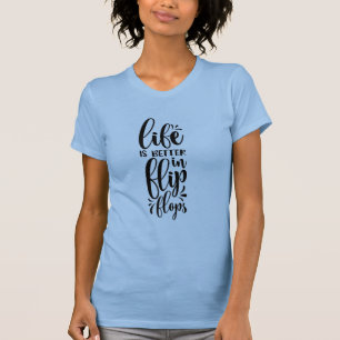 Das Leben ist besser in Flip Flops Ladys T - Shirt
