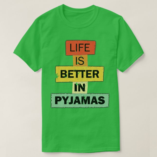 Das Leben ist besser in Pajamas lustiges Zitat-Spr T-Shirt (Design vorne)