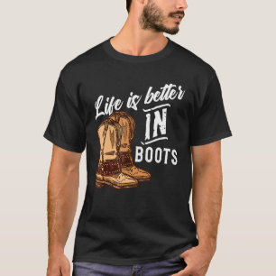 Das Leben ist besser in Stiefeln Line Tanztänzer T-Shirt