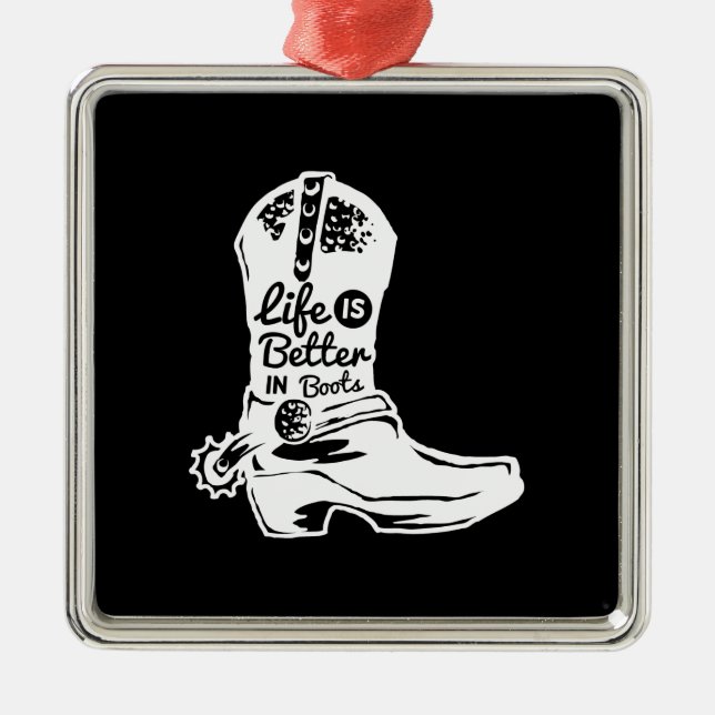 Das Leben ist besser in Stiefeln Ornament Aus Metall (Vorne)