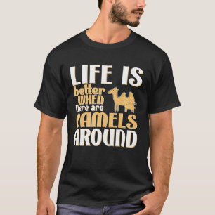 Das Leben ist besser Kamel T-Shirt