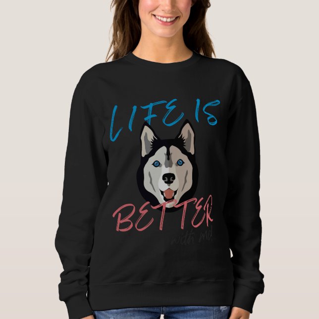 Das Leben ist besser mit Angepasstem Husky Sweatshirt (Vorderseite)