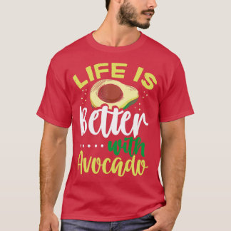 Das Leben ist besser mit Avocado T-Shirt