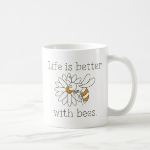 Das Leben ist besser mit Bienen Kaffeetasse
