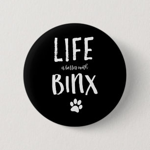 Das Leben ist besser mit Binx-Hundebezeichnung-Shi Button