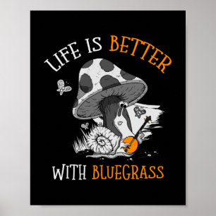 Das Leben ist besser mit Bluegrass für einen Banjo Poster