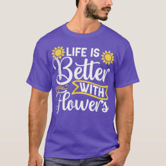 Das Leben ist besser mit Blume Garden Sonnenblumen T-Shirt