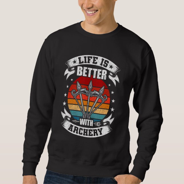 Das Leben ist besser mit Bogenschießen Bogenschütz Sweatshirt (Vorderseite)