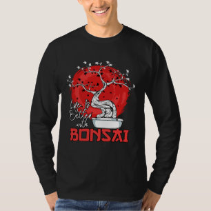 Das Leben ist besser mit Bonsai-Zwergbaum T-Shirt