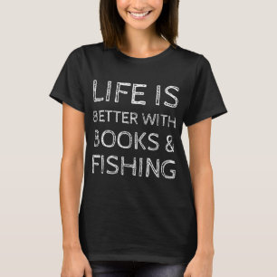 Das Leben ist besser mit Büchern und Angeln T-Shirt