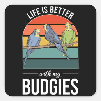 Das Leben ist besser mit Budgie Budgie Bird Quadratischer Aufkleber