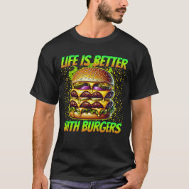 Das Leben ist besser mit Burgern T-Shirt